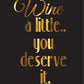 Wine a little - Single Poster